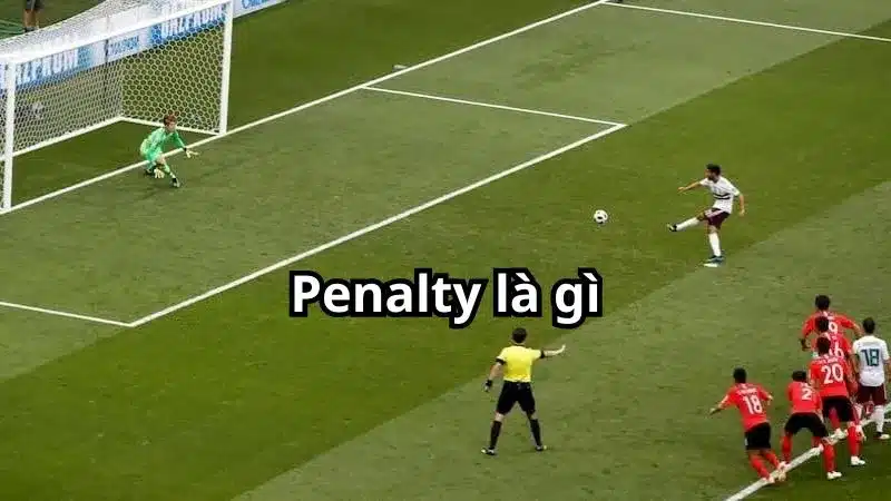 Tìm hiểu đá phạt penalty trong bóng đá là gì?